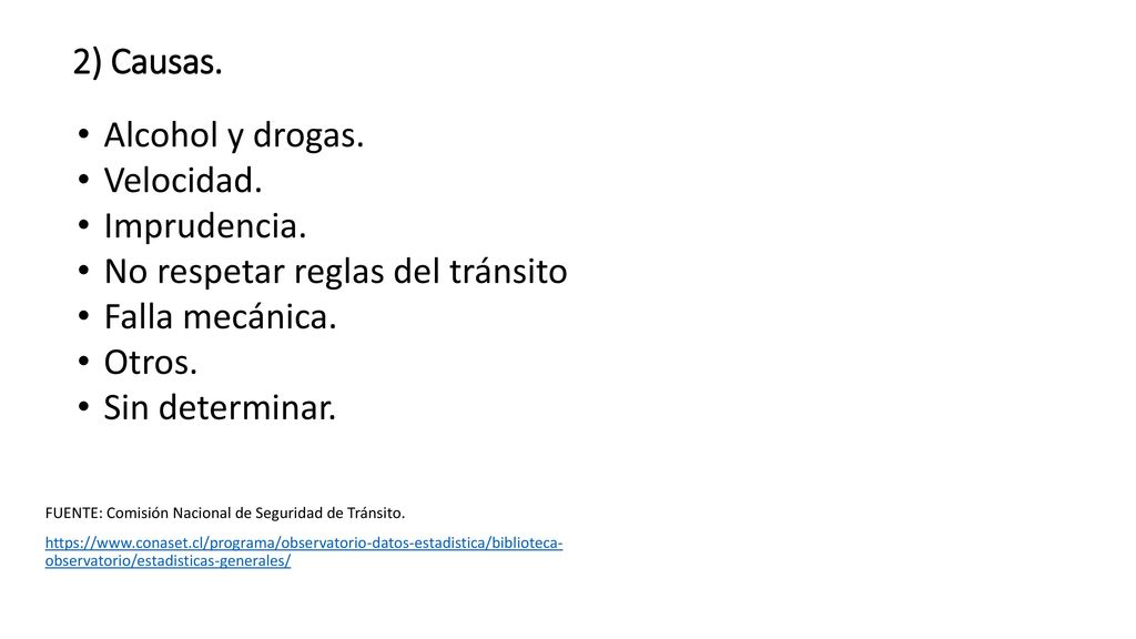No respetar reglas del tránsito Falla mecánica. Otros. Sin determinar.