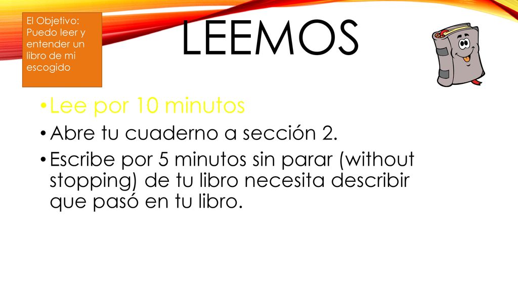 Leemos Lee por 10 minutos Abre tu cuaderno a sección 2.