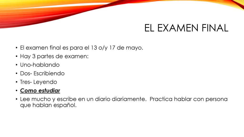 El examen final El examen final es para el 13 o/y 17 de mayo.
