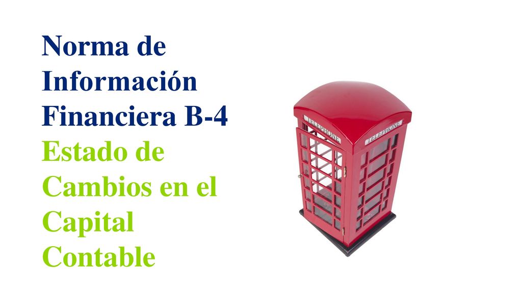 Norma de Información Financiera B-4 Estado de Cambios en el Capital Contable