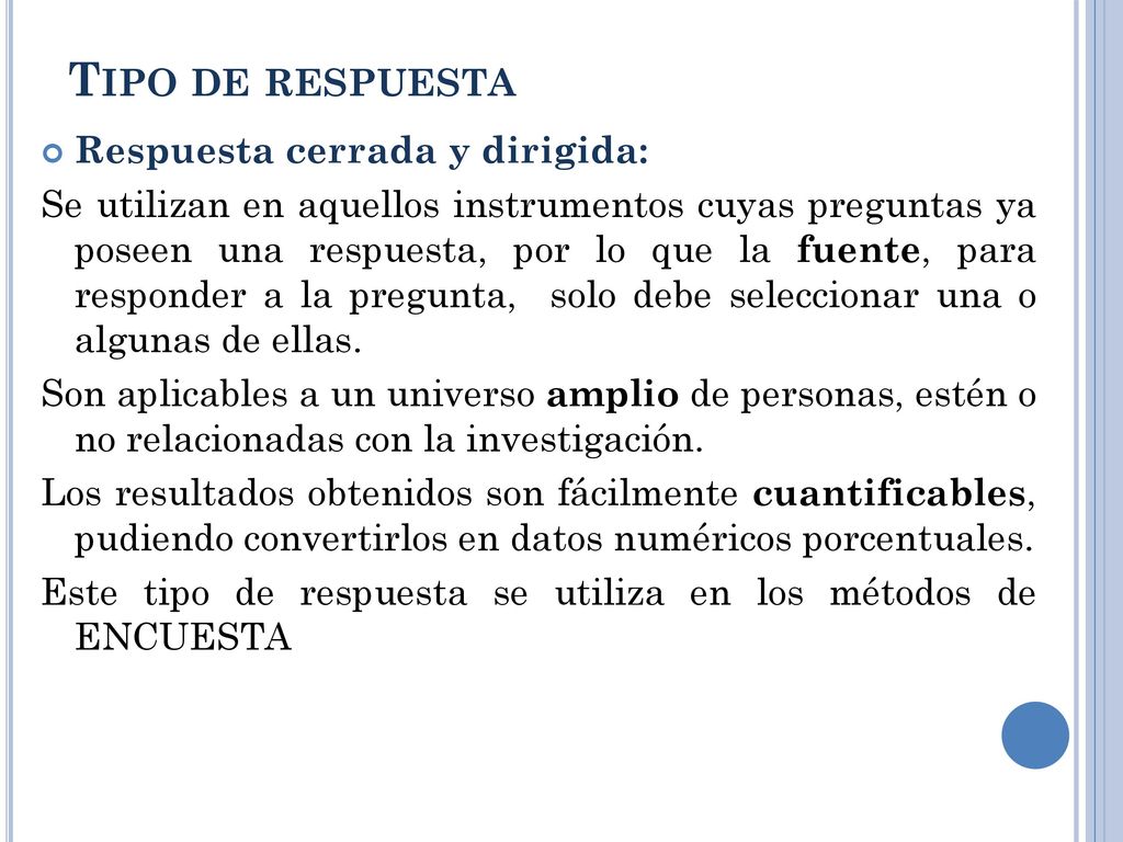 Tipo de respuesta Respuesta cerrada y dirigida: