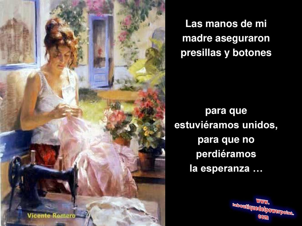Las manos de mi madre aseguraron. presillas y botones. para que. estuviéramos unidos, para que no.