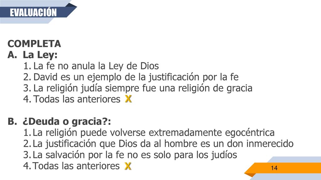 EVALUACIÓN COMPLETA. A. La Ley: La fe no anula la Ley de Dios. David es un ejemplo de la justificación por la fe.