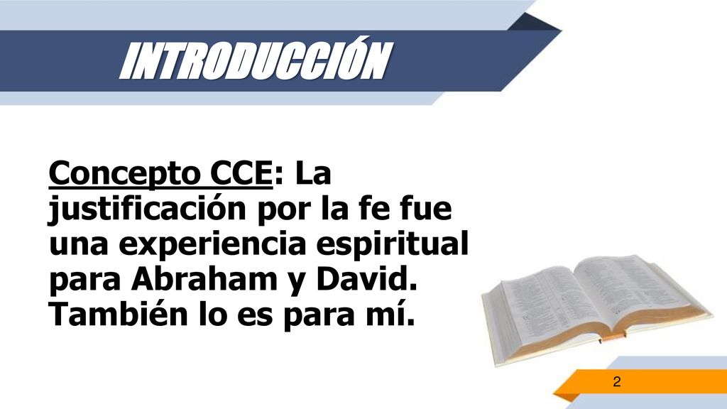 INTRODUCCIÓN Concepto CCE: La justificación por la fe fue una experiencia espiritual para Abraham y David.