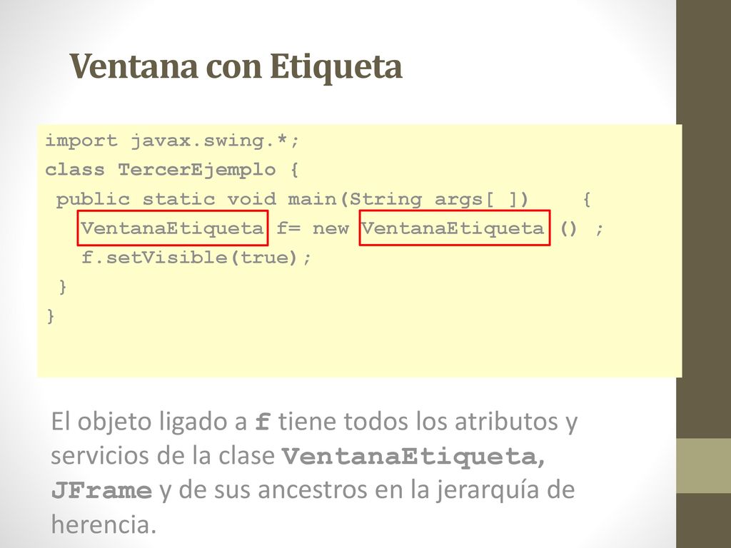 Ventana con Etiqueta import javax.swing.*; class TercerEjemplo { public static void main(String args[ ]) {