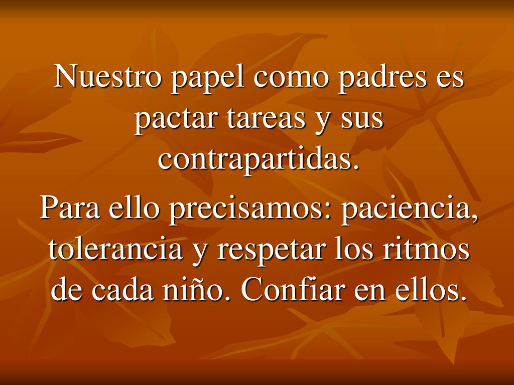 Nuestro papel como padres es pactar tareas y sus contrapartidas.