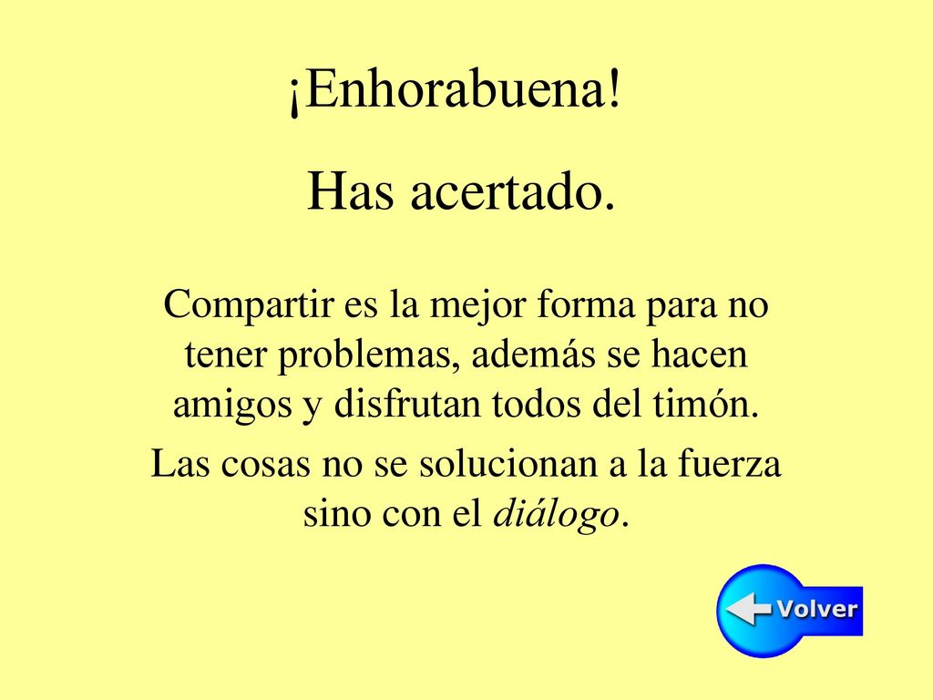Las cosas no se solucionan a la fuerza sino con el diálogo.