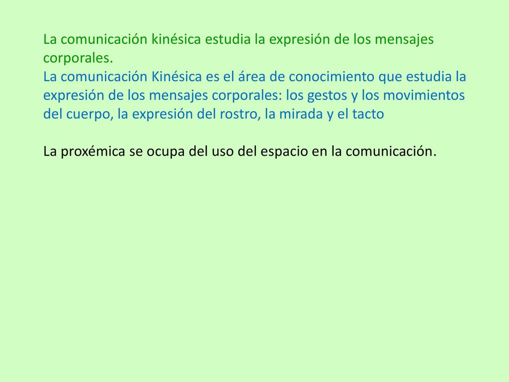 La comunicación kinésica estudia la expresión de los mensajes corporales.
