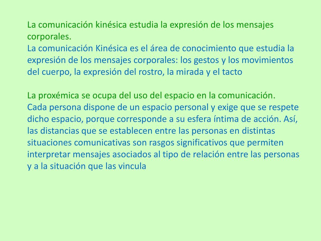 La comunicación kinésica estudia la expresión de los mensajes corporales.