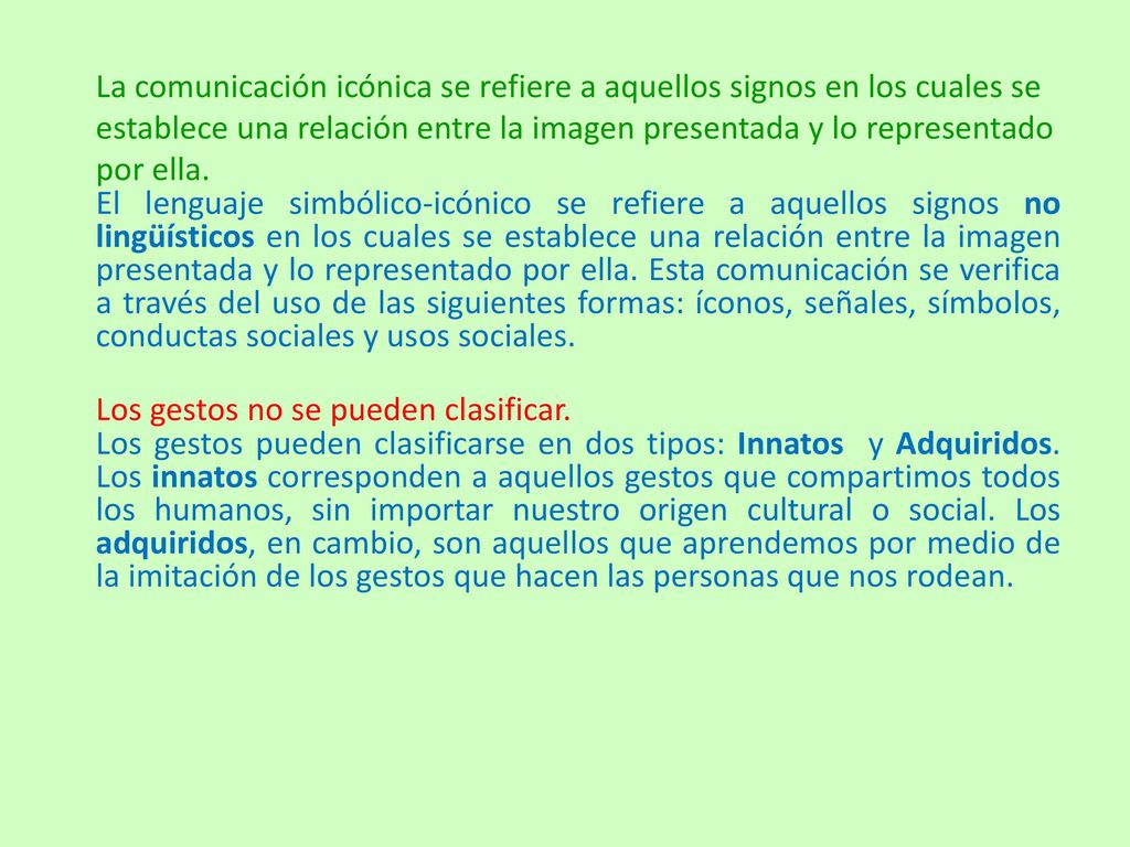 La comunicación icónica se refiere a aquellos signos en los cuales se establece una relación entre la imagen presentada y lo representado por ella.