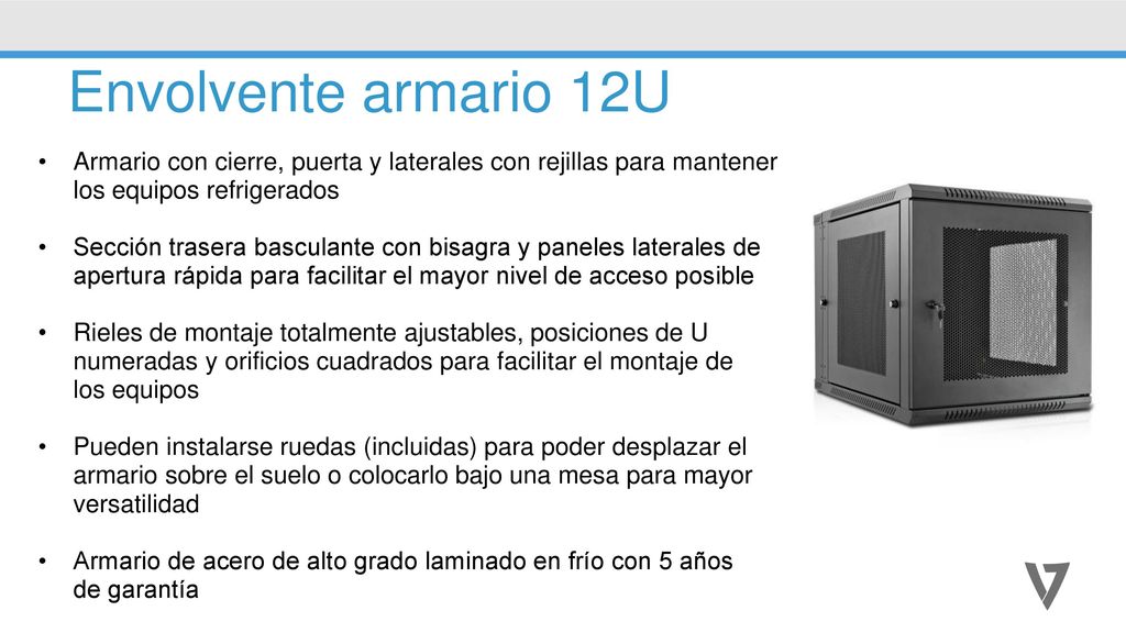Envolvente armario 12U Armario con cierre, puerta y laterales con rejillas para mantener los equipos refrigerados.