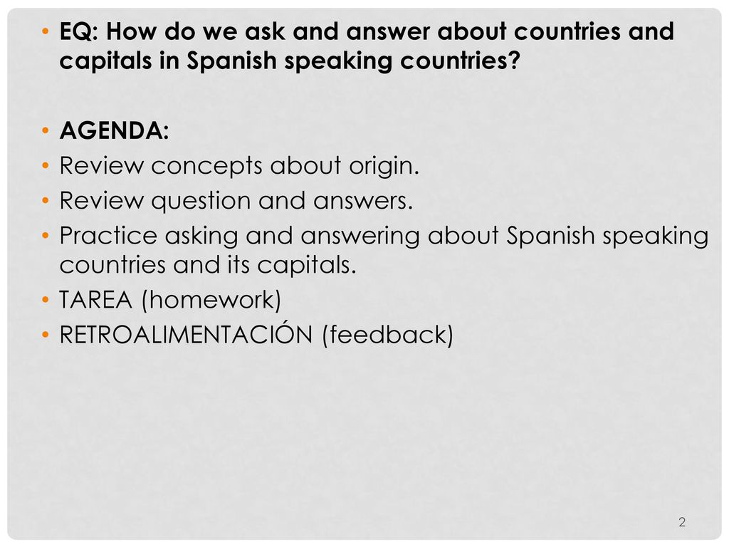 EQ: How do we ask and answer about countries and capitals in Spanish speaking countries