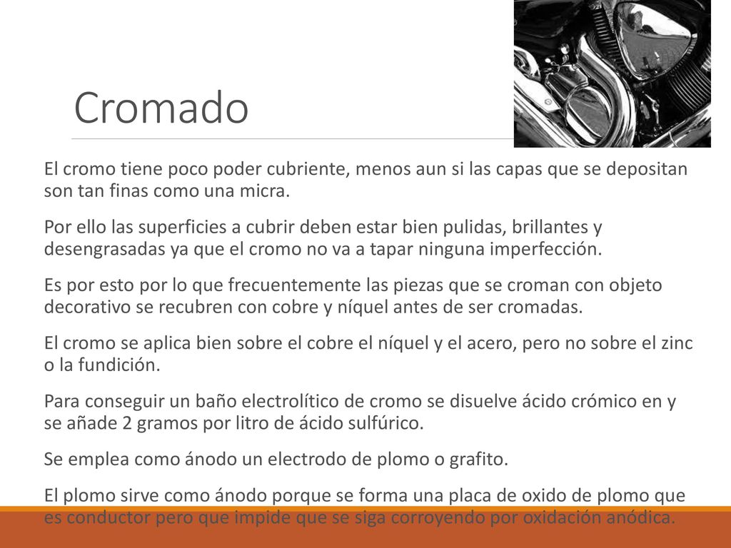 Cromado El cromo tiene poco poder cubriente, menos aun si las capas que se depositan son tan finas como una micra.