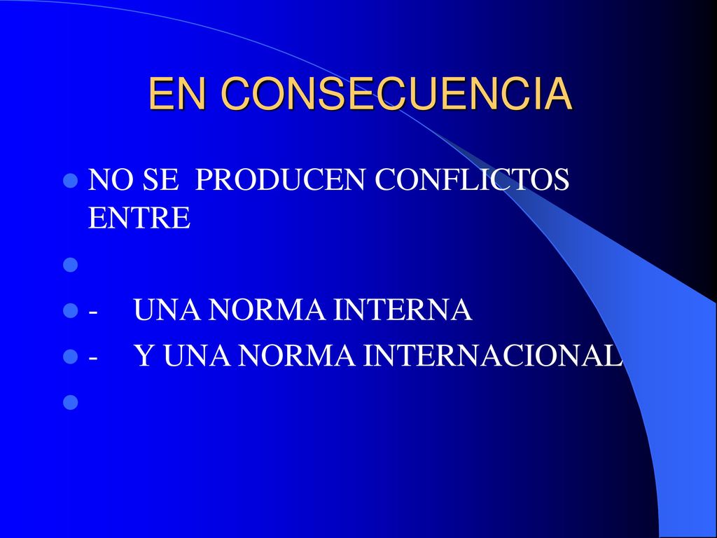 EN CONSECUENCIA NO SE PRODUCEN CONFLICTOS ENTRE - UNA NORMA INTERNA