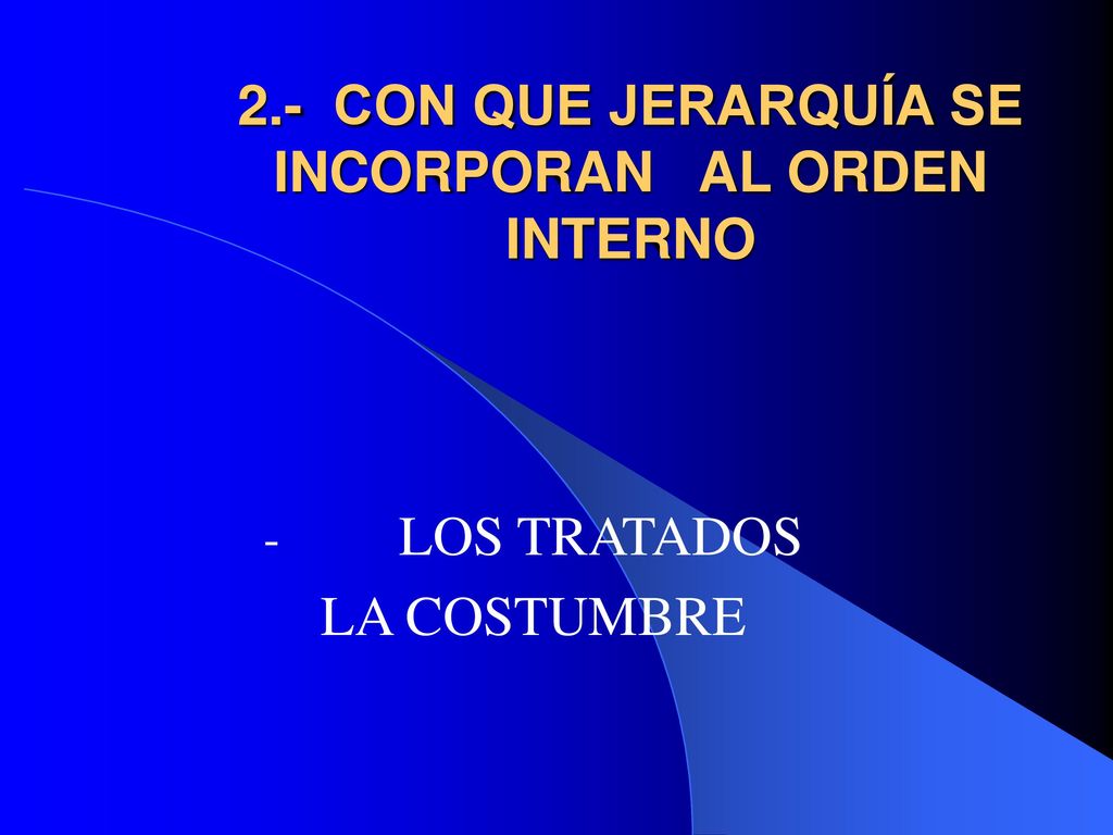2.- CON QUE JERARQUÍA SE INCORPORAN AL ORDEN INTERNO