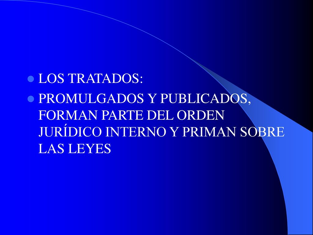 LOS TRATADOS: PROMULGADOS Y PUBLICADOS, FORMAN PARTE DEL ORDEN JURÍDICO INTERNO Y PRIMAN SOBRE LAS LEYES.