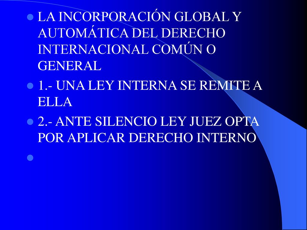 LA INCORPORACIÓN GLOBAL Y AUTOMÁTICA DEL DERECHO INTERNACIONAL COMÚN O GENERAL
