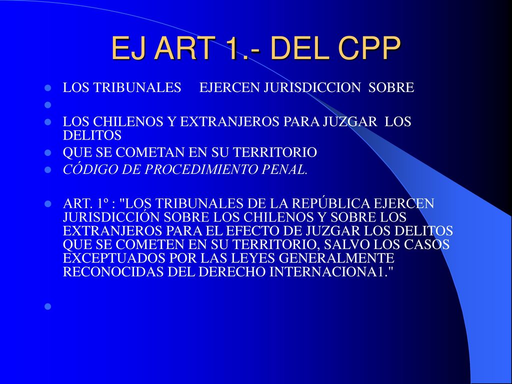EJ ART 1.- DEL CPP LOS TRIBUNALES EJERCEN JURISDICCION SOBRE