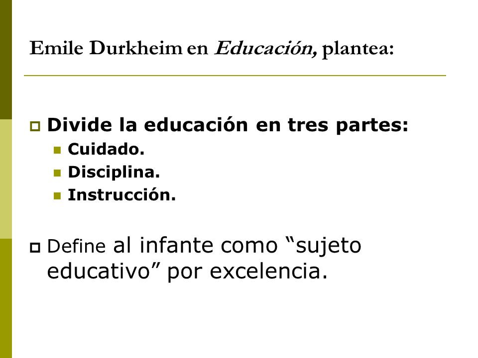 Emile Durkheim en Educación, plantea:
