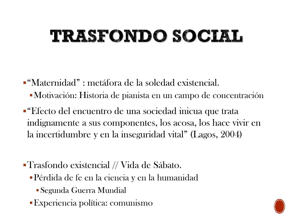 Trasfondo social Maternidad : metáfora de la soledad existencial.