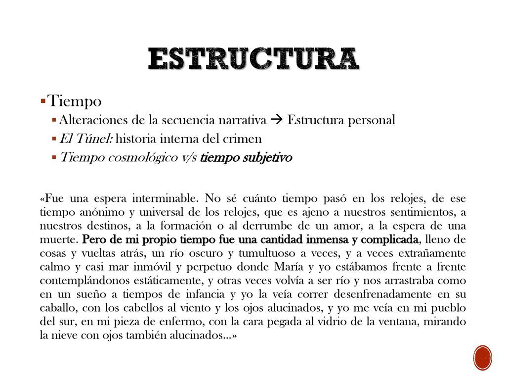 Estructura Tiempo. Alteraciones de la secuencia narrativa  Estructura personal. El Túnel: historia interna del crimen.