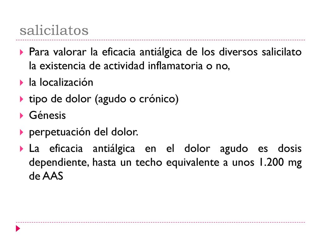 salicilatos Para valorar la eficacia antiálgica de los diversos salicilato la existencia de actividad inflamatoria o no,