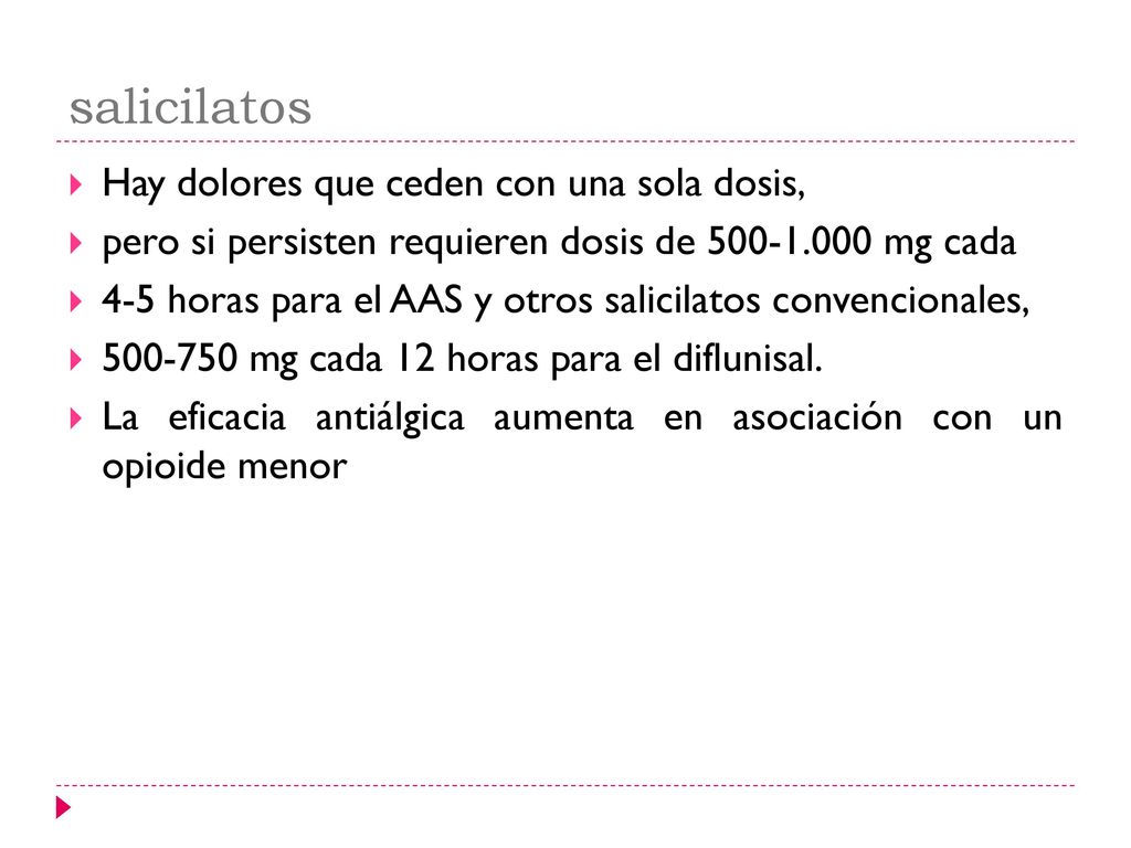 salicilatos Hay dolores que ceden con una sola dosis,