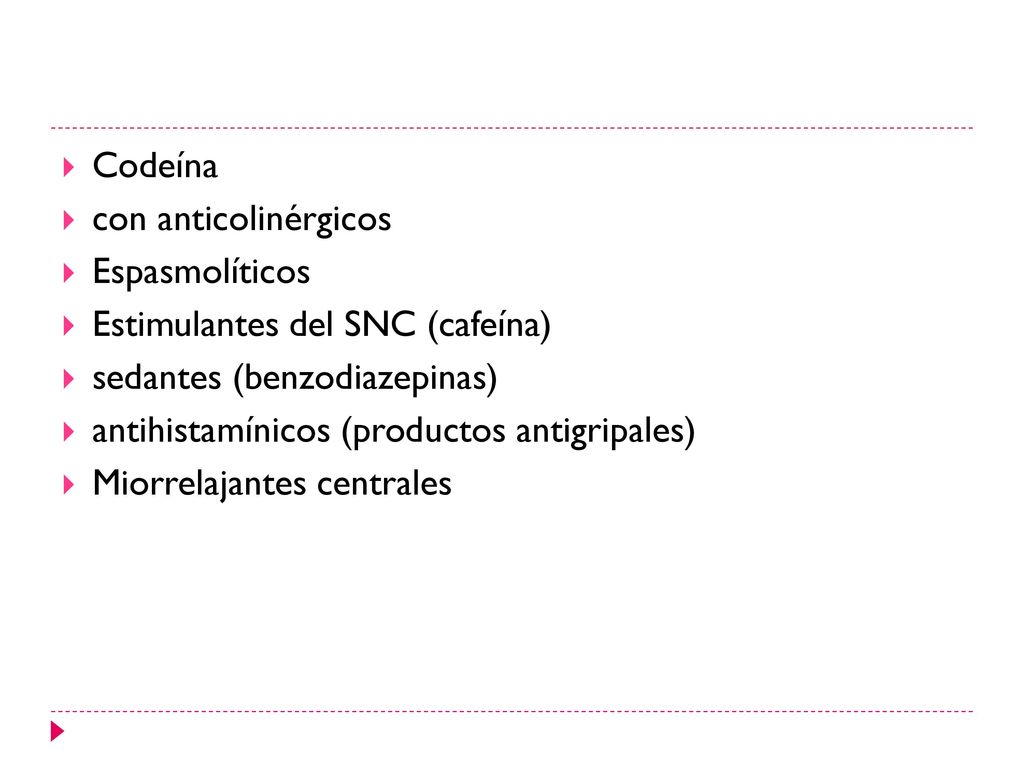 Codeína con anticolinérgicos. Espasmolíticos. Estimulantes del SNC (cafeína) sedantes (benzodiazepinas)