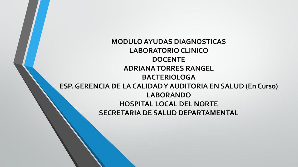 MODULO AYUDAS DIAGNOSTICAS LABORATORIO CLINICO DOCENTE ADRIANA TORRES RANGEL BACTERIOLOGA ESP.