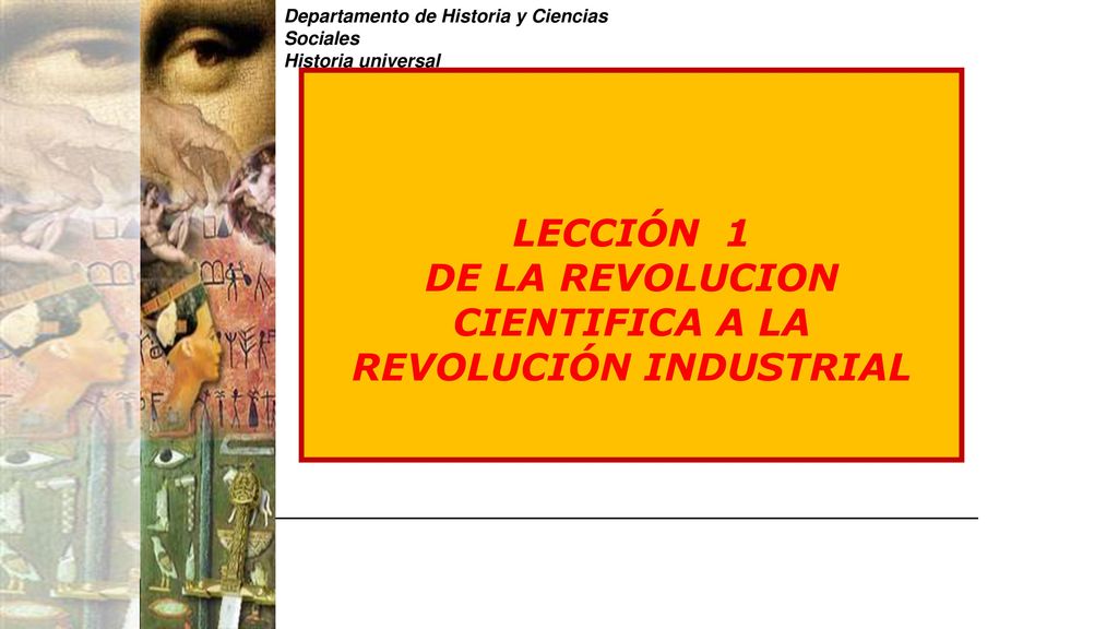 LECCIÓN 1 DE LA REVOLUCION CIENTIFICA A LA REVOLUCIÓN INDUSTRIAL