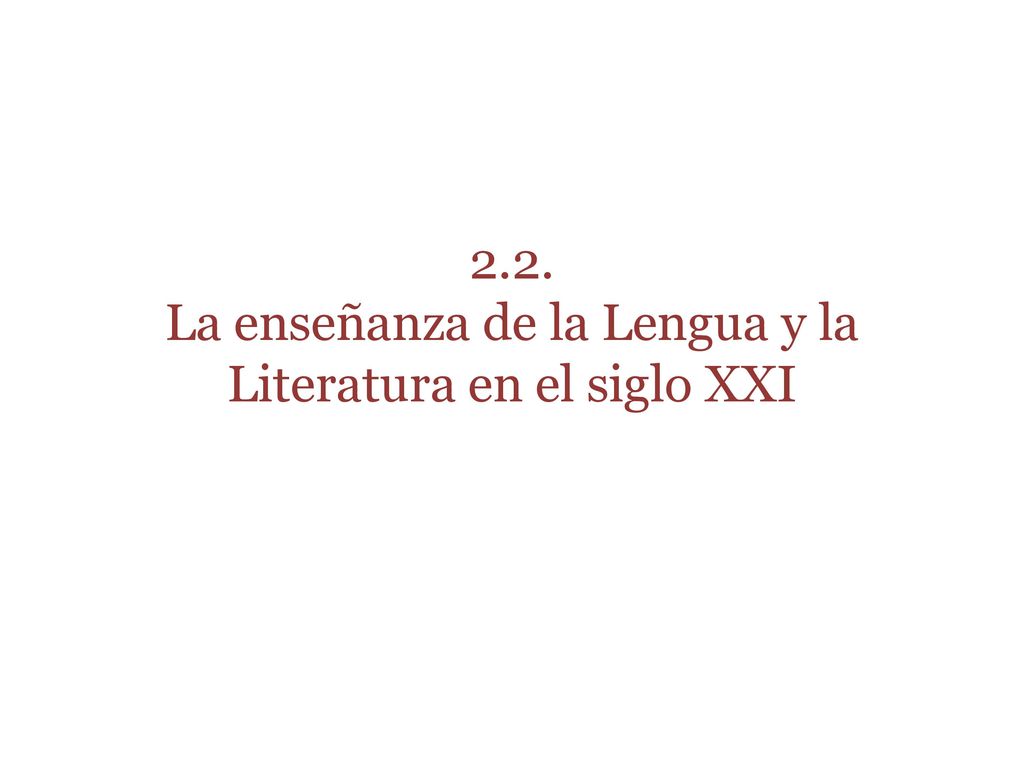 2.2. La enseñanza de la Lengua y la Literatura en el siglo XXI