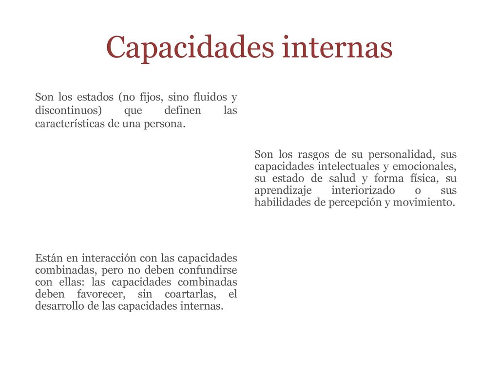Capacidades internas Son los estados (no fijos, sino fluidos y discontinuos) que definen las características de una persona.