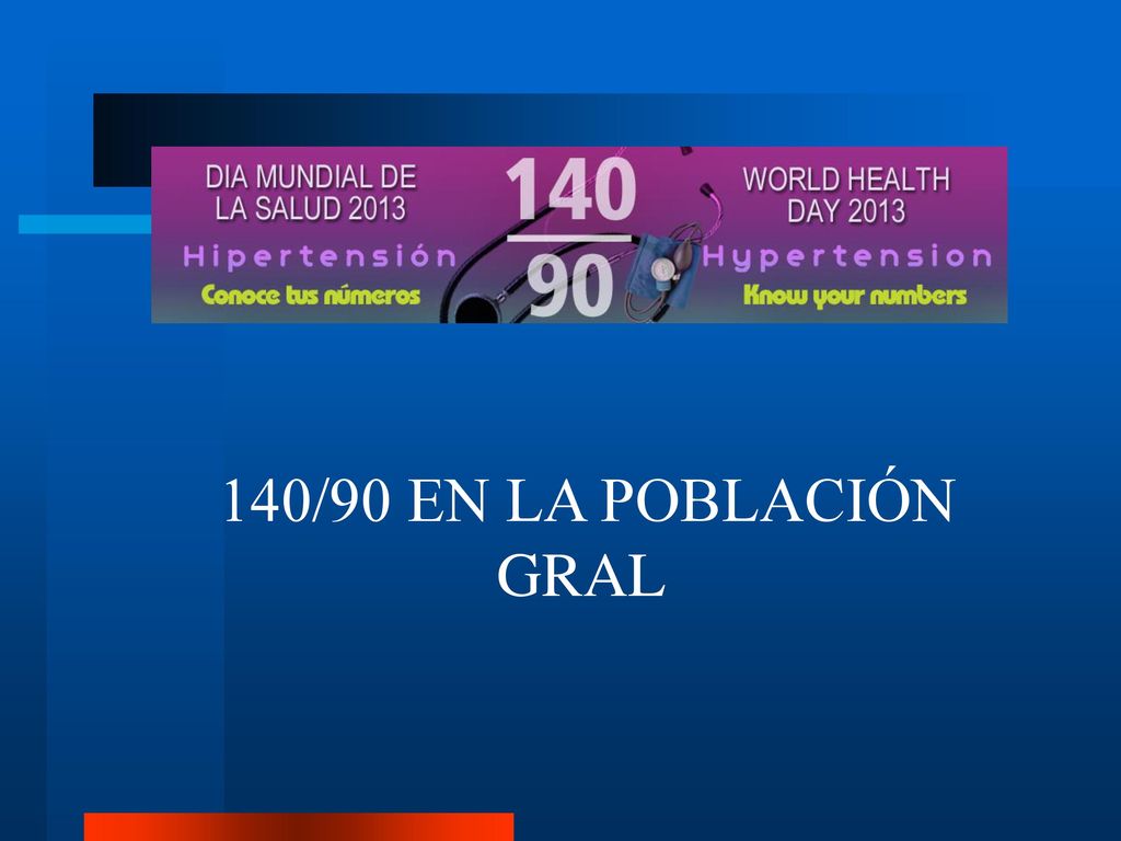140/90 EN LA POBLACIÓN GRAL La PA debe ser reducida a cifras inferiores a 140/90 y mas bajos si es bien tolerado.