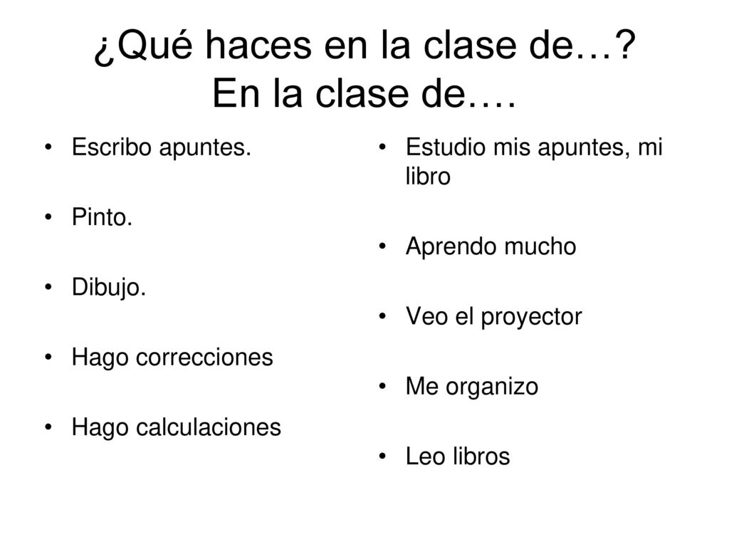 ¿Qué haces en la clase de… En la clase de….
