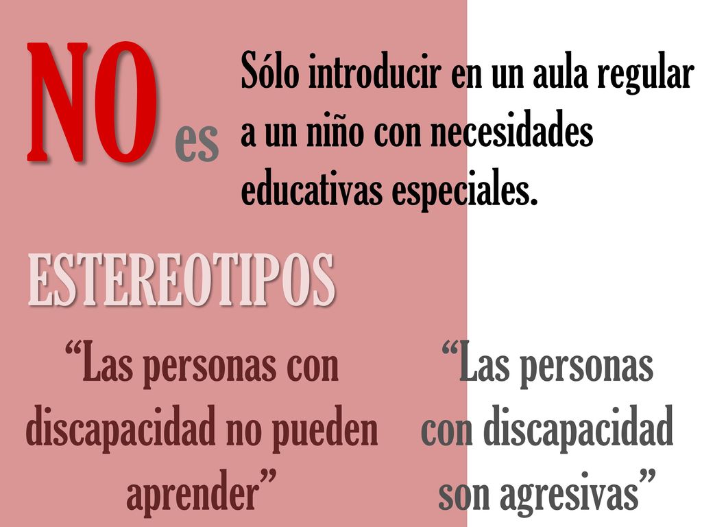 NO es ESTEREOTIPOS Las personas con discapacidad no pueden aprender
