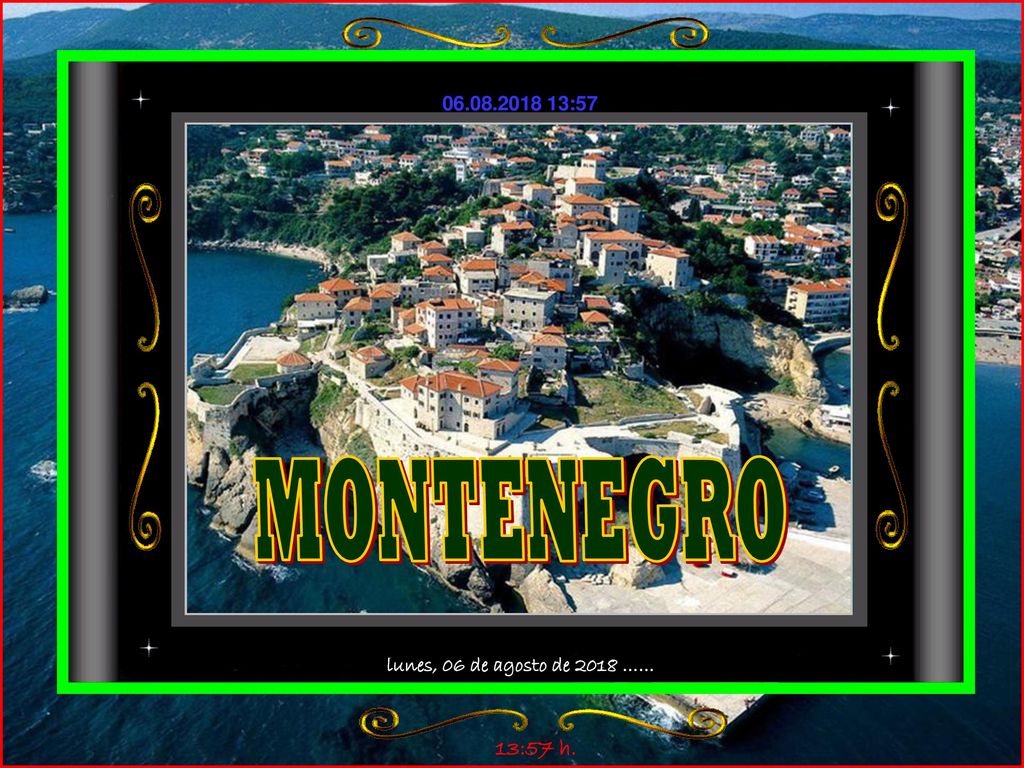:57 MONTENEGRO lunes, 06 de agosto de 2018 …… 13:57 h.