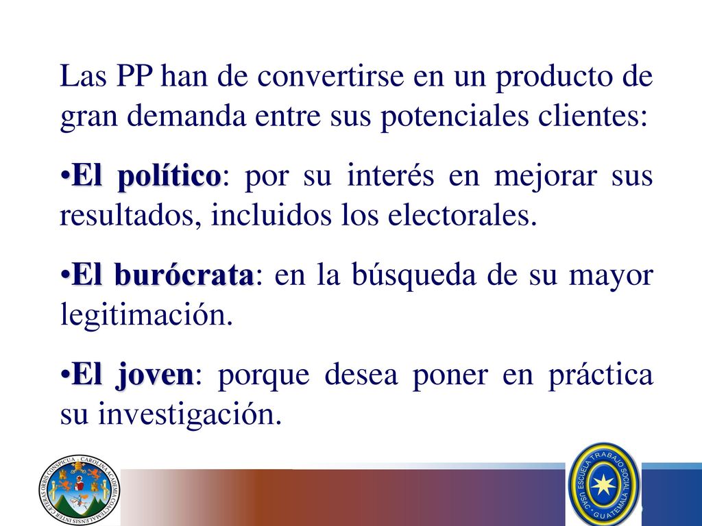 Las PP han de convertirse en un producto de gran demanda entre sus potenciales clientes: