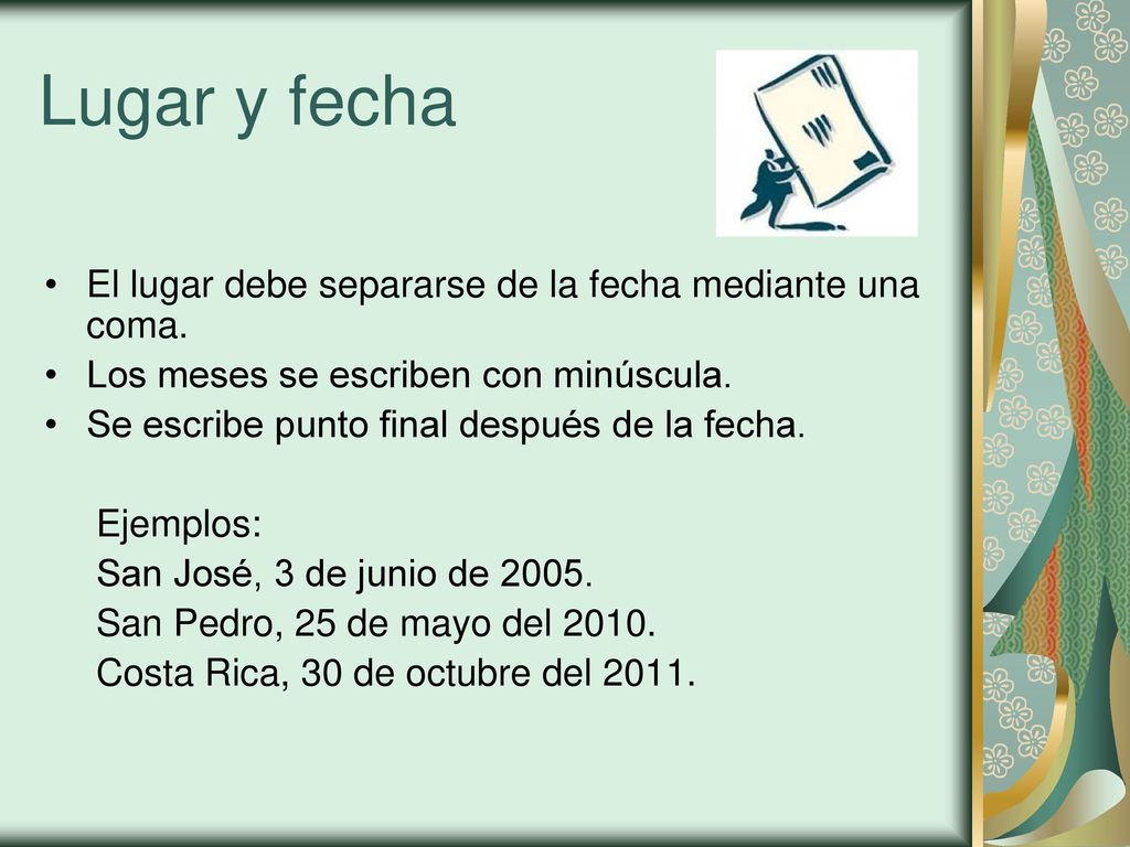 Lugar y fecha El lugar debe separarse de la fecha mediante una coma.