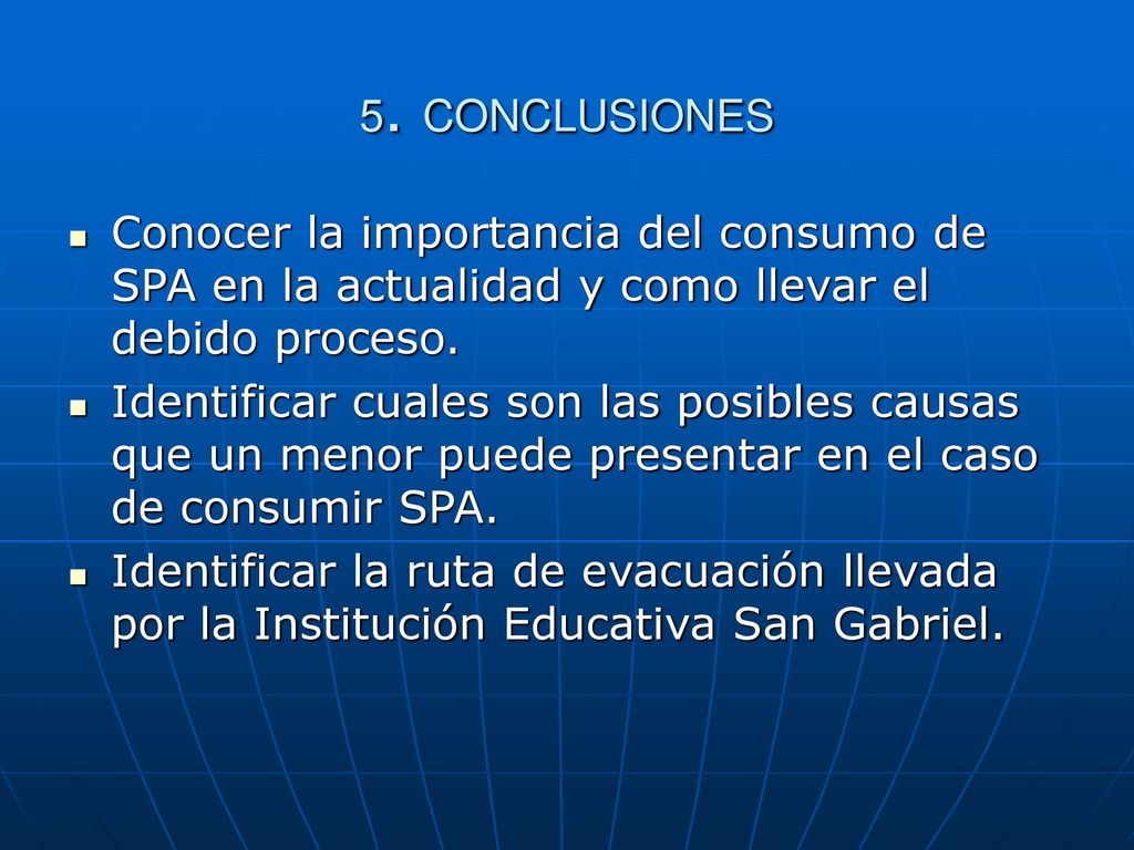 5. CONCLUSIONES Conocer la importancia del consumo de SPA en la actualidad y como llevar el debido proceso.