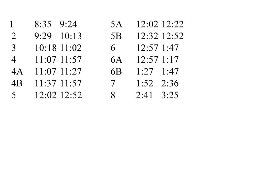 1 8:35 9:24 5A 12:02 12:22 2 9:29 10:13 5B 12:32 12: :18 11: :57 1:47