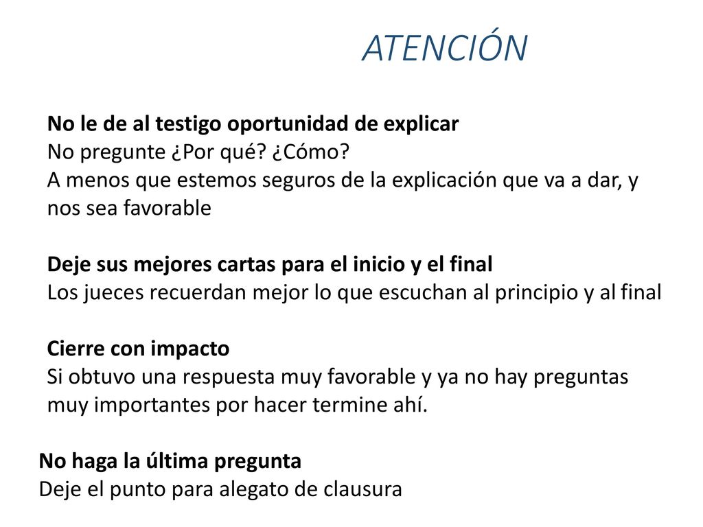 ATENCIÓN No le de al testigo oportunidad de explicar