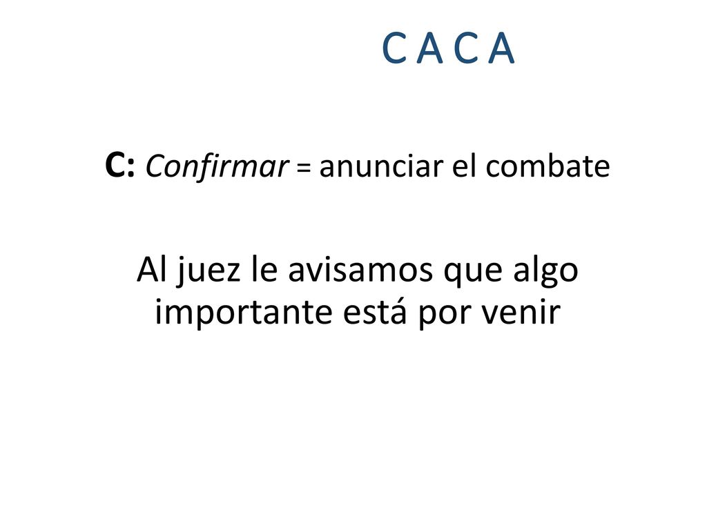 C A C A C: Confirmar = anunciar el combate