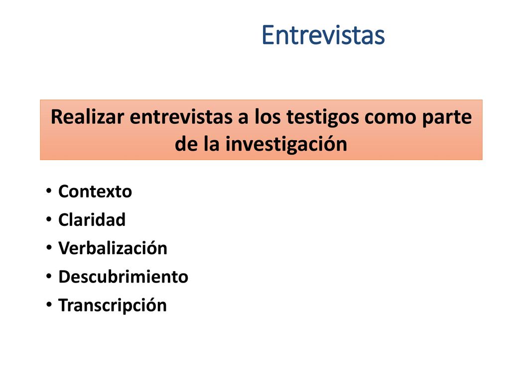 Realizar entrevistas a los testigos como parte de la investigación