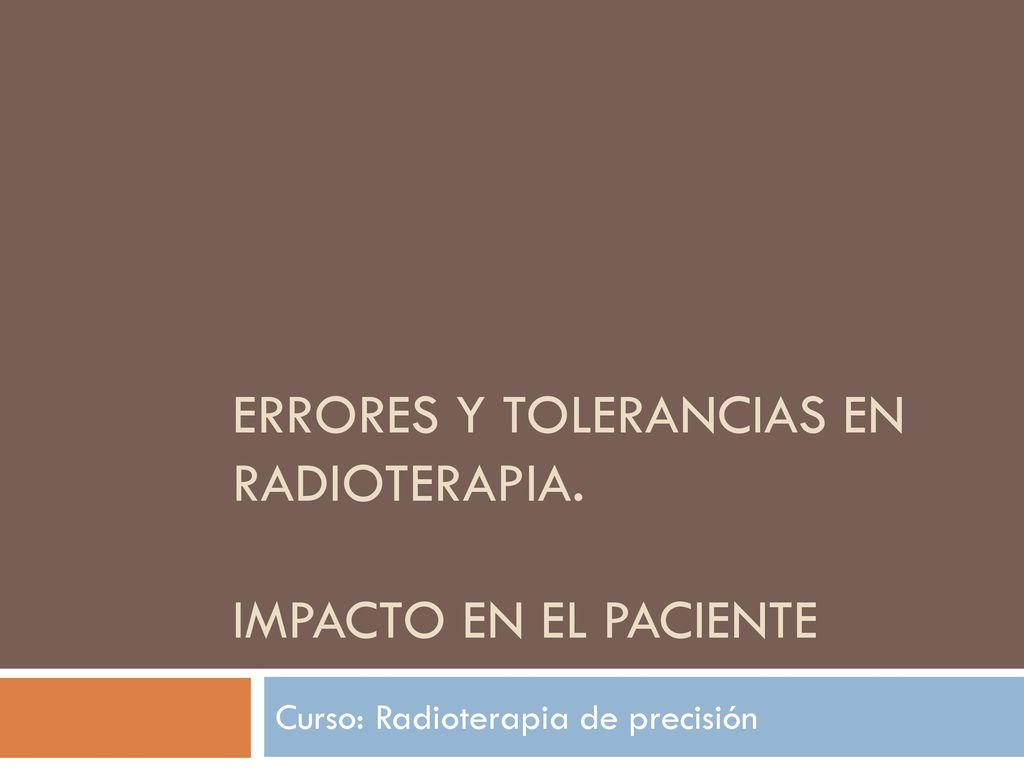 Errores y tolerancias en radioterapia. Impacto en el paciente