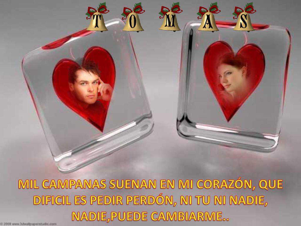 MIL CAMPANAS SUENAN EN MI CORAZÓN, QUE DIFICIL ES PEDIR PERDÓN, NI TU NI NADIE, NADIE,PUEDE CAMBIARME..