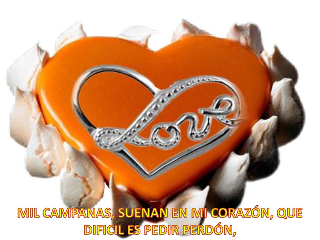 MIL CAMPANAS, SUENAN EN MI CORAZÓN, QUE DIFICIL ES PEDIR PERDÓN,