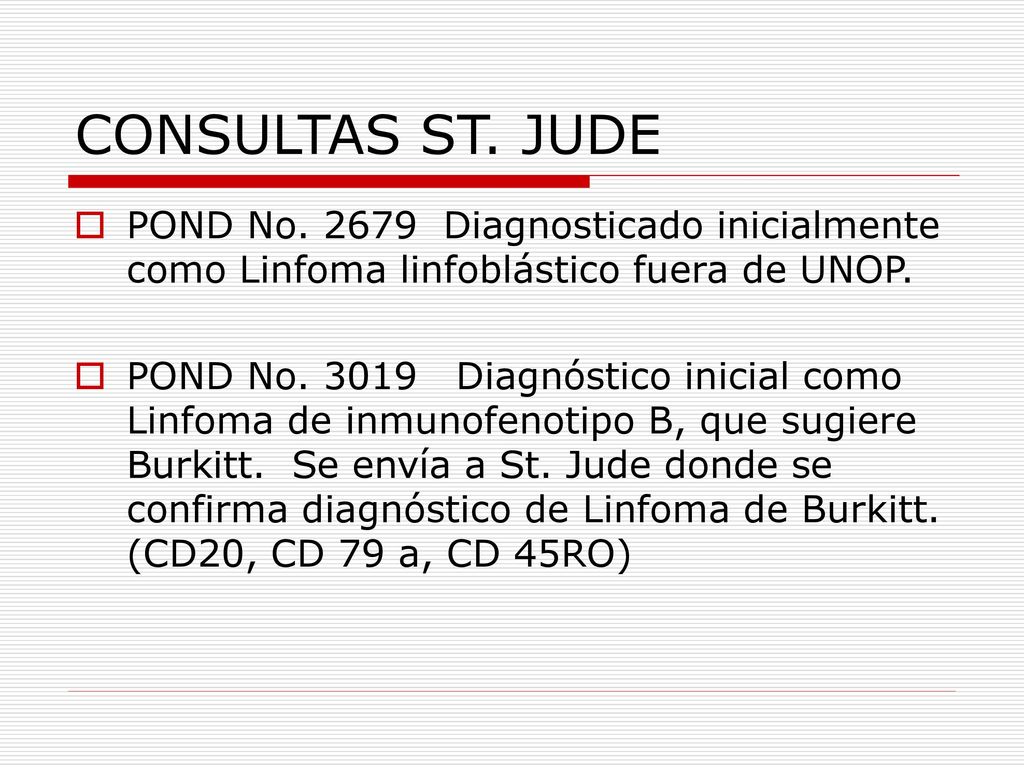 CONSULTAS ST. JUDE POND No Diagnosticado inicialmente como Linfoma linfoblástico fuera de UNOP.