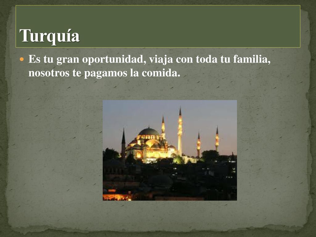 Turquía Es tu gran oportunidad, viaja con toda tu familia, nosotros te pagamos la comida.