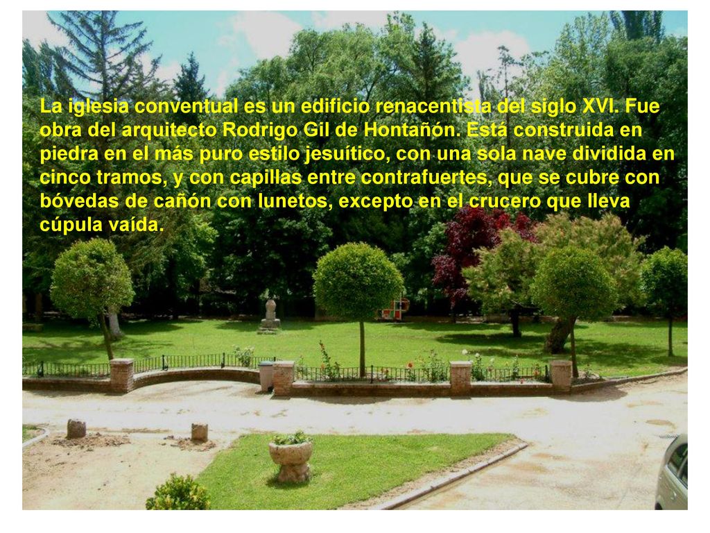 La iglesia conventual es un edificio renacentista del siglo XVI
