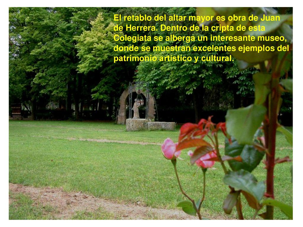 El retablo del altar mayor es obra de Juan de Herrera
